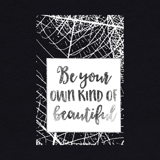 Be Your Own Kind of Beautiful Shirt, Happiness Tee, Self Love Tee, Self Care T-Shirt, Positive Quotes, Inspirational Tee, Positive T-Shirt by joyjeff